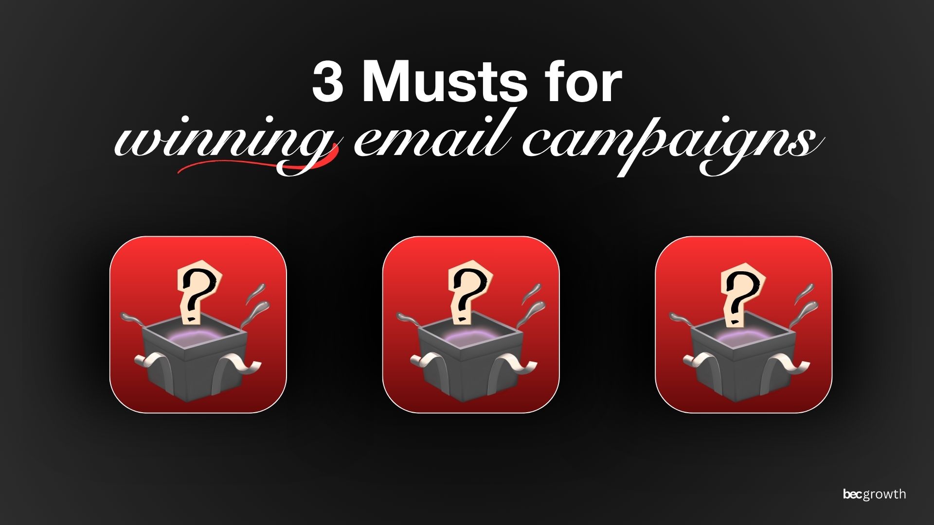 3 musts for winning cold email campaigns - BEC Growth